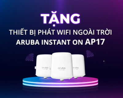 Nhận quà AP17 khi mua thiết bị phát WiFi & Switch Aruba Instant On