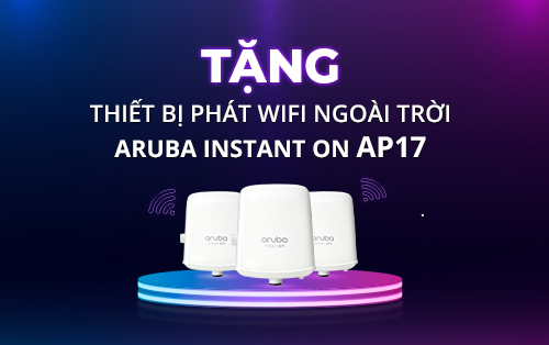 Nhận quà AP17 khi mua thiết bị phát WiFi & Switch Aruba Instant On